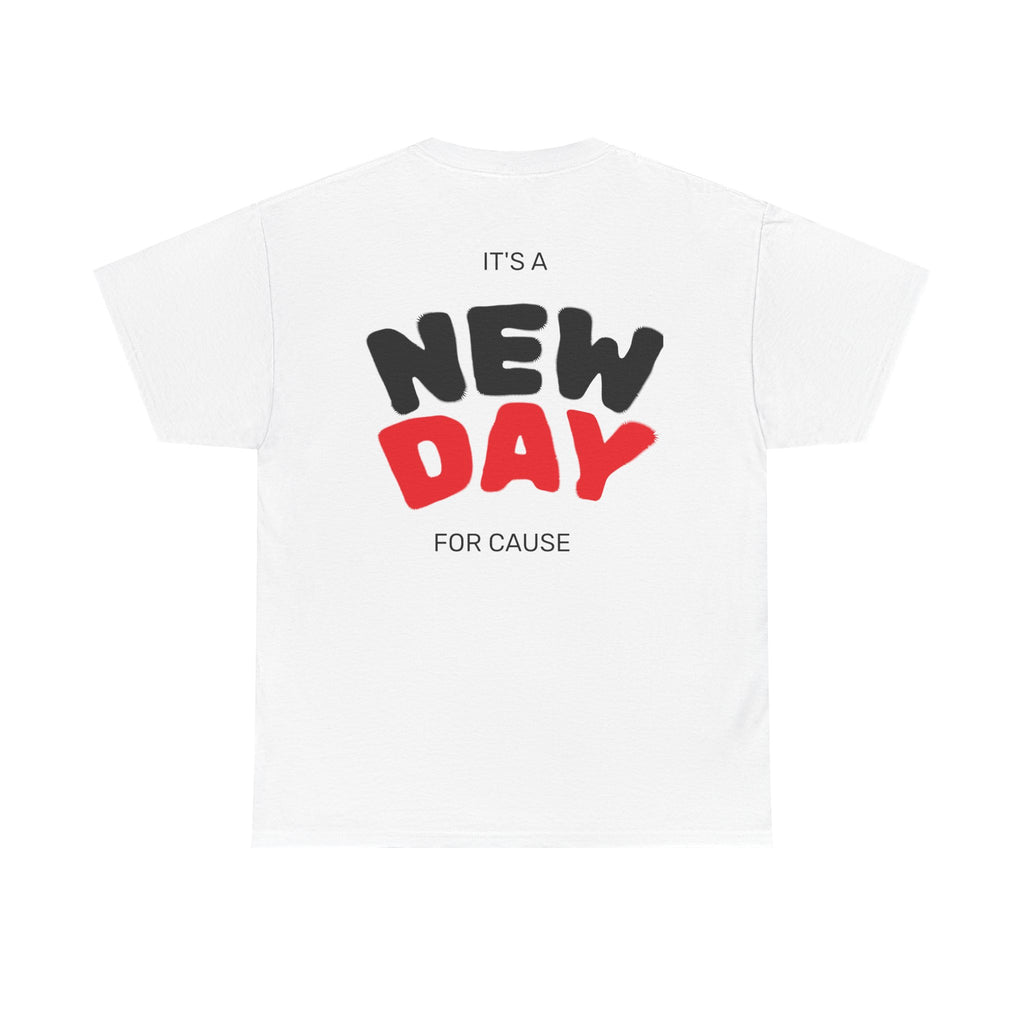 New Day Cause Tee — "It's a New Day for Cause" Graphic T-Shirt